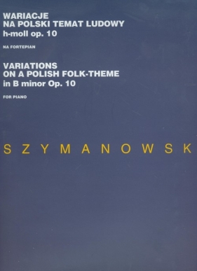 Wariacje na polski temat ludowy h-moll op 10 na fortepian - Szymanowski Karol