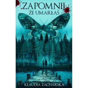 Zapomnij, że umarłaś - Klaudia Zacharska