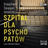 Szpital dla psychopatów audiobook Stephen Seager