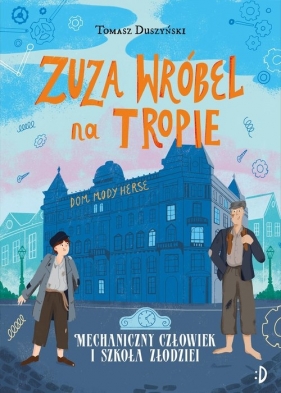 Mechaniczny Człowiek i szkoła złodziei. Zuza Wróbel na tropie, tom 2 - Tomasz Duszyński