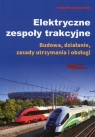 Elektryczne zespoły trakcyjneBudowa, działanie, zasady utrzymania i Przybyszewski Michał