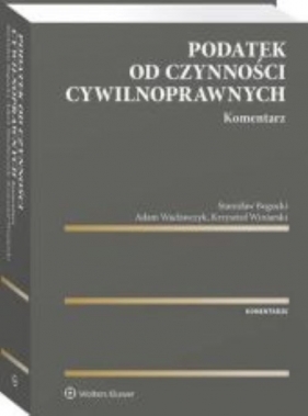 Podatek od czynności cywilnoprawnych Komentarz - Bogucki Stanisław, Wacławczyk Adam, Winiarski Krzysztof