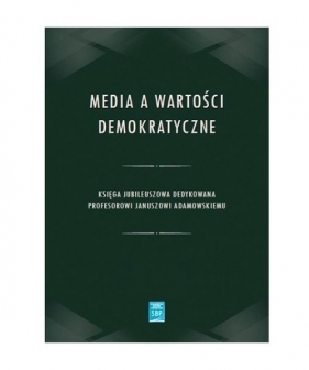 Media a wartości demokratyczne / SBP - Opracowanie zbiorowe