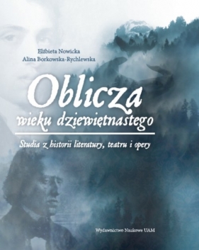 Oblicza wieku dziewiętnastego - Alina Borkowska-Rychlewska, Nowicka Elzbieta