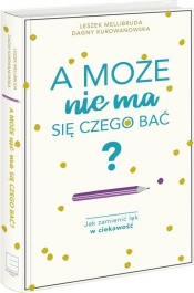 A może nie ma się czego bać? - Dagny Kurdwanowska