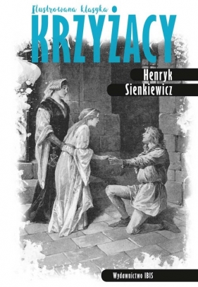 Krzyżacy Ilustrowana klasyka - Henryk Sienkiewicz