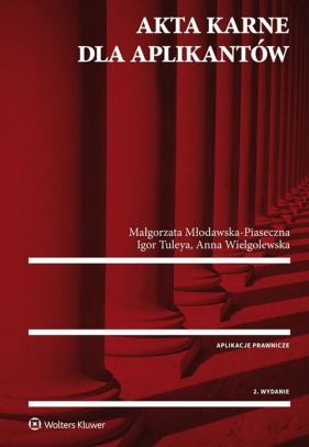 Akta karne dla aplikantów - Anna Wielgolewska, Małgorzata Młodawska-Piaseczna, Igor Tuleya