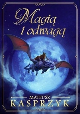 Magią i odwagą - Mateusz Kasprzyk