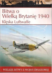 Wielkie bitwy II wojny światowej. Bitwa o Wielką Brytanię 1940 r. Klęska Luftwaffe + DVD - Steven J. Zaloga