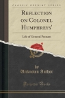 Reflection on Colonel Humphreys' Life of General Putnam (Classic Reprint) Author Unknown