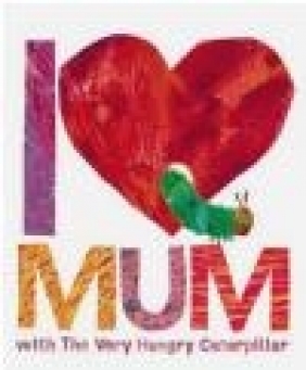 I Love Mum with the Very Hungry Caterpillar