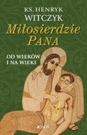 Miłosierdzie Pana od wieków i na wieki