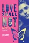  Love shall not. Motyle