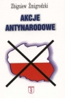 Akcje antynarodowe Zbigniew Żmigrodzki