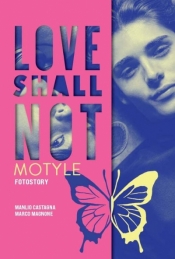 Love shall not. Motyle - Manlio Castagna .