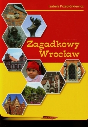 Zagadkowy Wrocław - Przepiórkiewicz Izabela