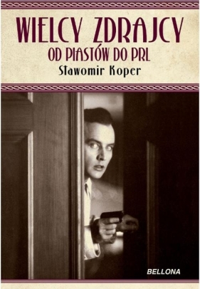 Wielcy zdrajcy Od Piastów do PRL - Koper Sławomir