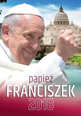 Kalendarz ścienny 2018 Papież Franciszek