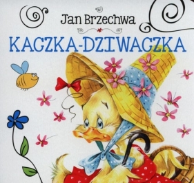 Kaczka Dziwaczka - Jan Brzechwa