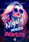 Nigdy, może, zawsze Natalia Kulpińska