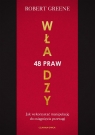 48 praw władzy Jak wykorzystać manipulację do osiągnięcia przewagi Robert Greene