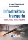 Infrastruktura transportuEuropa, Polska ? teoria i praktyka Wojewódzka-Król Krystyna, Rolbiecki Ryszard