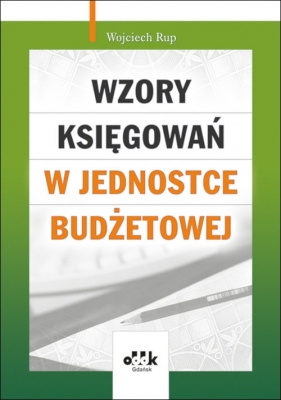 Wzory księgowań w jednostce budżetowej - Rup Wojciech
