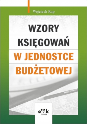 Wzory księgowań w jednostce budżetowej - Wojciech Rup