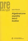 Algebraiczne aspekty teorii kodów  Pilitowska Agata