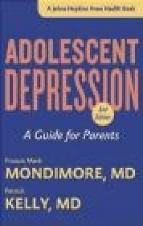 Adolescent Depression Patrick Kelly, Francis Mark Mondimore