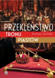 Przekleństwo tronu Piastów - Zieliński Andrzej