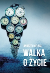 Walka o życie - Bielski Andrzej
