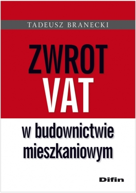 Zwrot Vat w budownictwie mieszkaniowym - Branecki Tadeusz