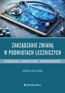 Zarządzanie zmianą w podmiotach leczniczych. Technologie, innowacyjność, Urszula Religioni