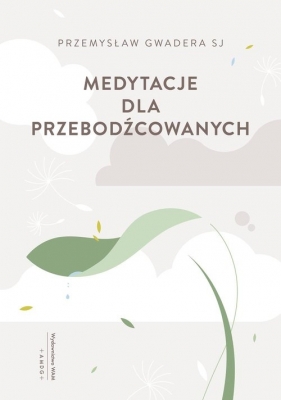 Medytacje dla przebodźcowanych - Gwadera Przemysław