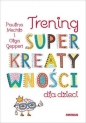 Trening superkreatywności dla dzieci - Olga Geppert, Paulina Mechło