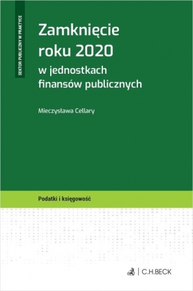 Zamknięcie roku 2020 w jednostkach finansów publicznych - Mieczysława Cellary
