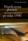 Współczesna powieść dla dzieci i młodzieży po roku 1990 Bęczkowska Krystyna