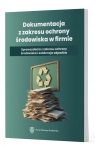 Dokumentacja z zakresu ochrony środowiska w firmie - Sprawozdania z zakresu Opracowanie zbiorowe