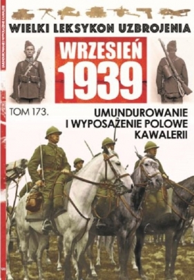 Wielki Leksykon Uzbrojenia Wrzesień 1939 Tom 173