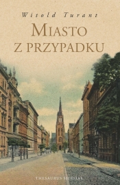 Miasto z przypadku - Witold Turant