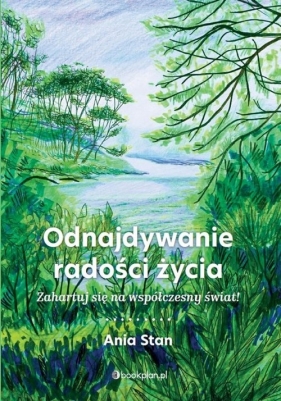 Odnajdywanie radości życia - Ania Stan