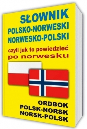 Słownik polsko-norweski norwesko-polski czyli jak to powiedzieć po norwesku