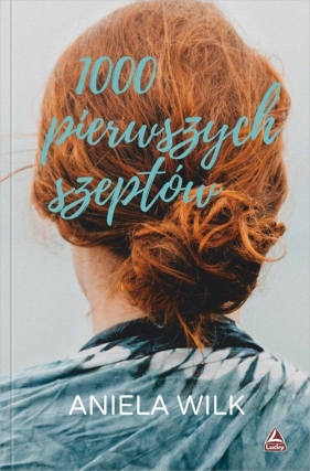 Tysiąc pierwszych szeptów - Aniela Wilk