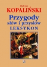 Przygody słów i przysłów Leksykon Kopaliński Władysław