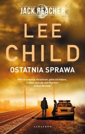 Jack Reacher: Ostatnia sprawa - Lee Child