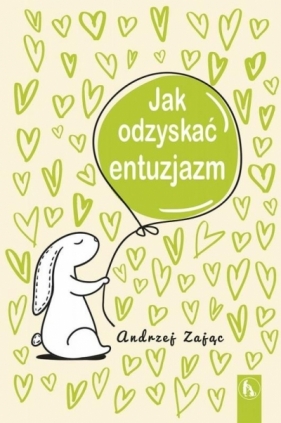 Jak odzyskać entuzjazm - Andrzej Zając