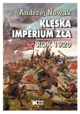 Klęska Imperium Zła. Rok 1920 (Uszkodzenie obwoluty) - Andrzej Nowak