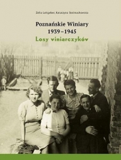 Poznańskie Winiary 1939-1945. Losy winiarczyków - Leitgeber Zofia, Stelmachowska Katarzyna