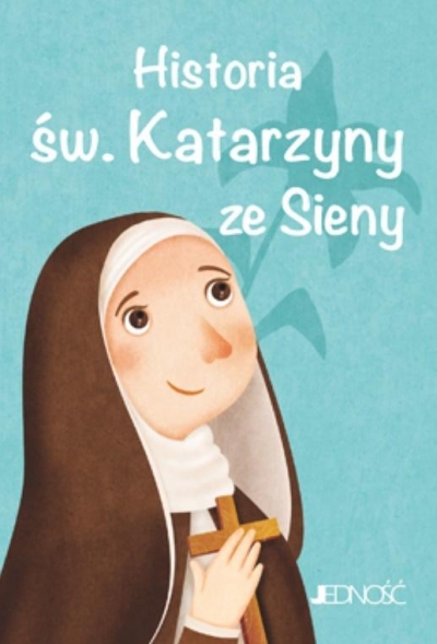 Wielcy przyjaciele Jezusa. Historia św. Katarzyny ze Sieny